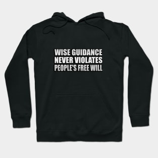 Wise guidance never violates people's Free Will Hoodie